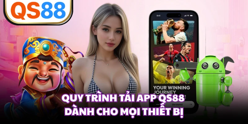Quy trình tải app QS88 dành cho mọi thiết bị